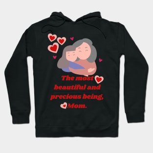 The most beautiful and precious being, Mom. Hoodie